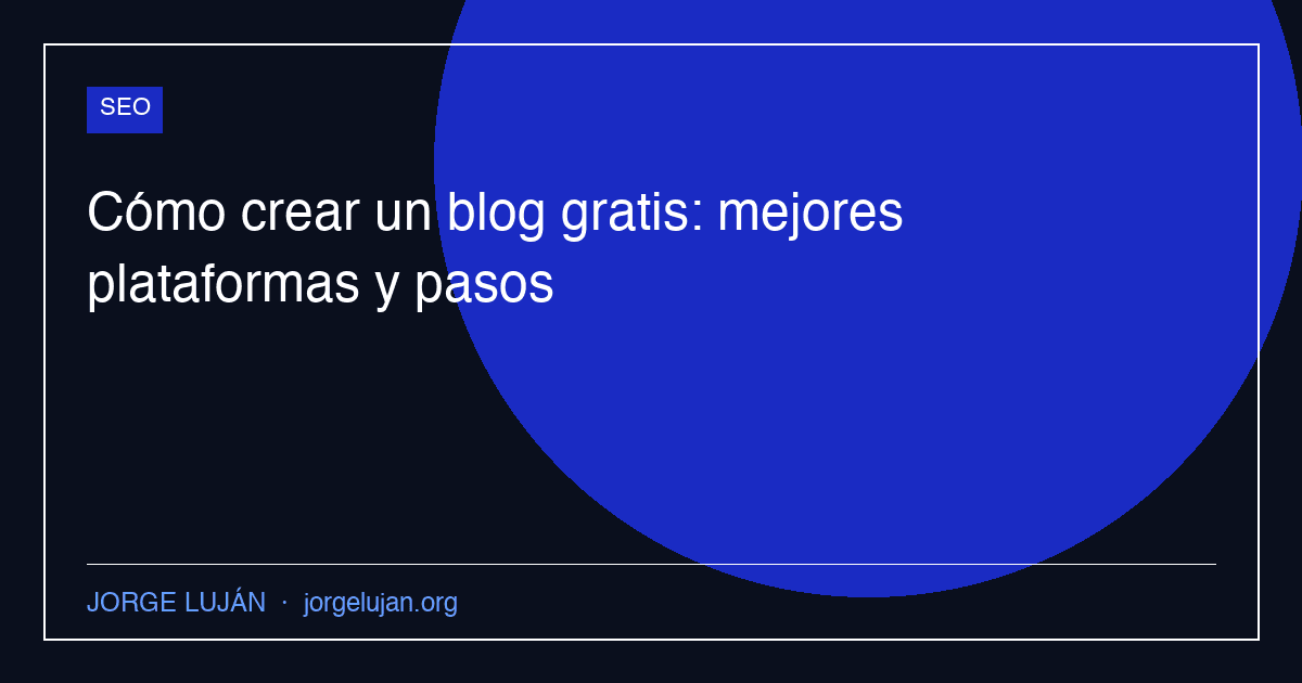 Cómo crear un blog gratis: mejores plataformas y pasos