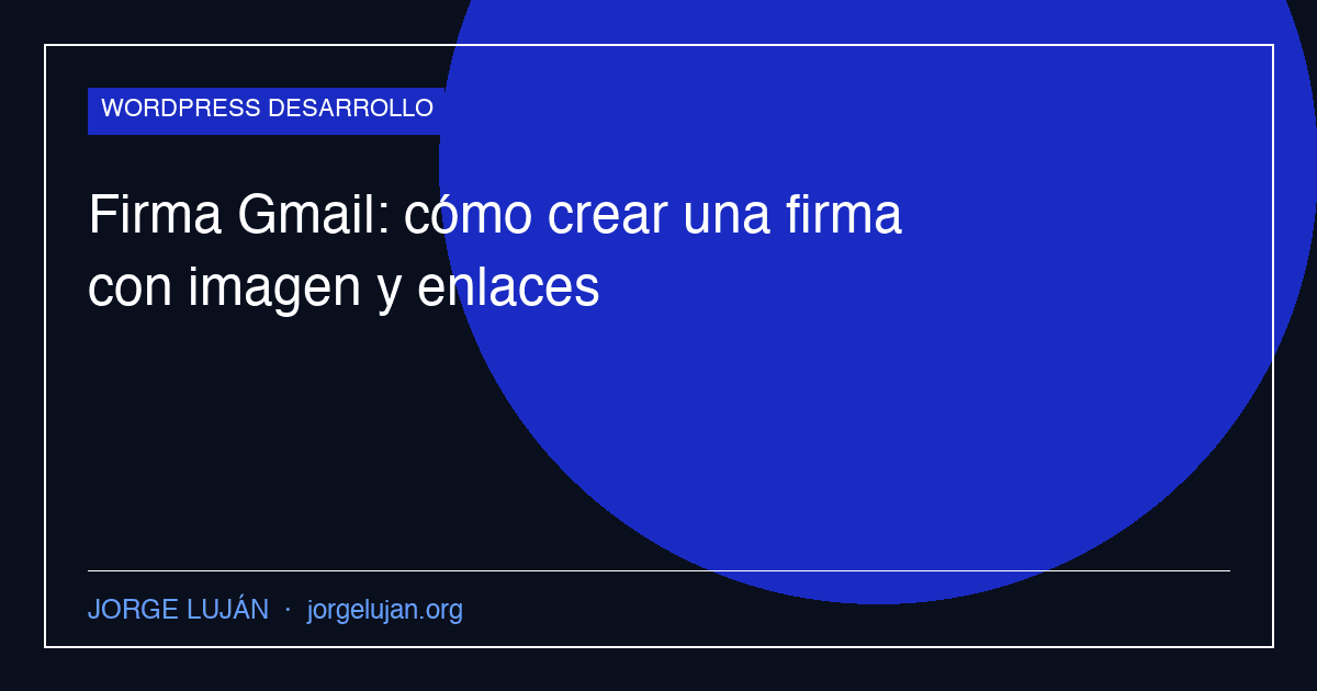 Firma Gmail: cómo crear una firma con imagen y enlaces