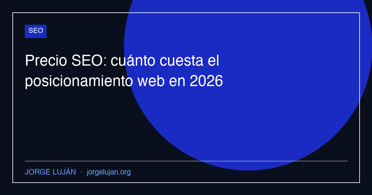 Precio SEO: cuánto cuesta el posicionamiento web en 2026