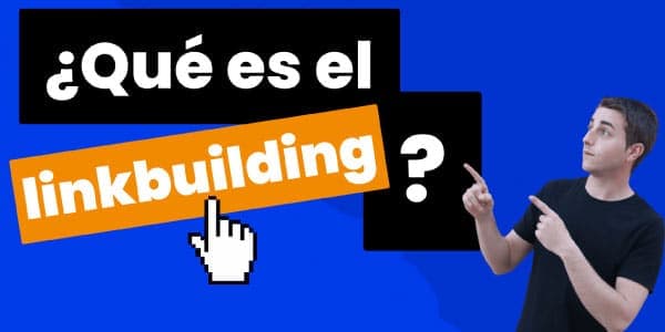 ¿Qué es el linkbuilding?