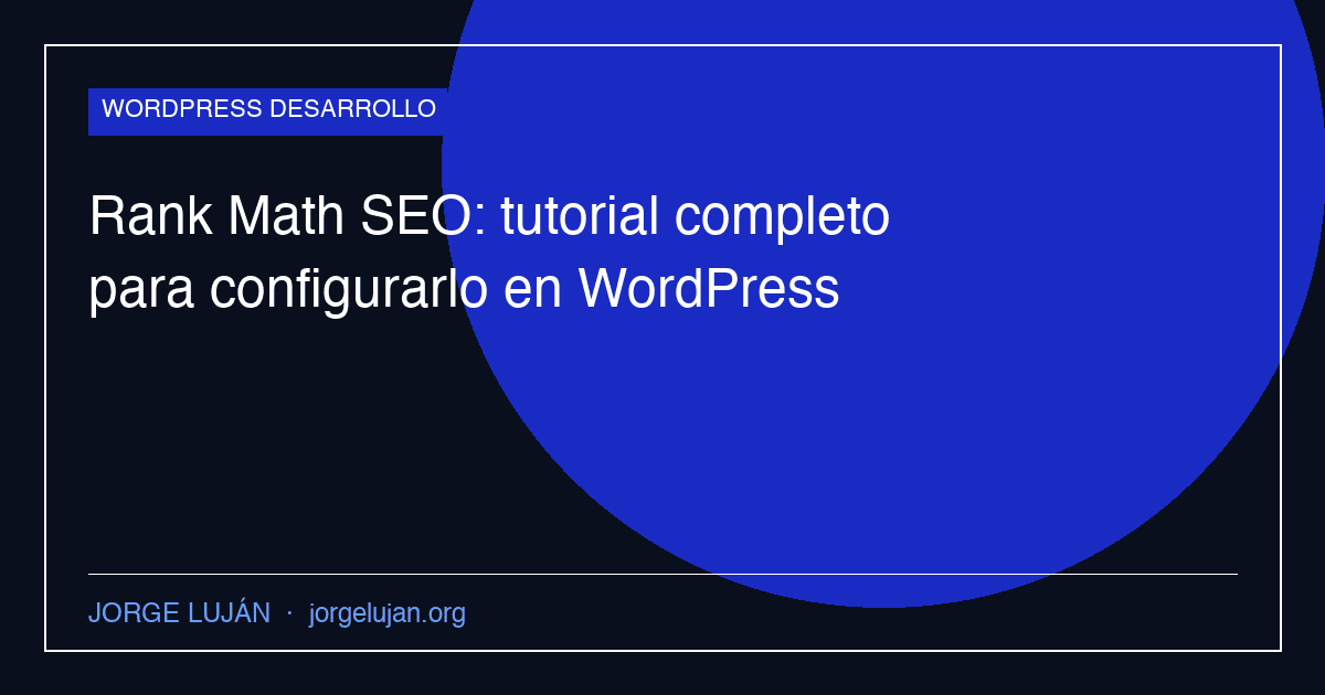 Rank Math SEO: tutorial completo para configurarlo en WordPress