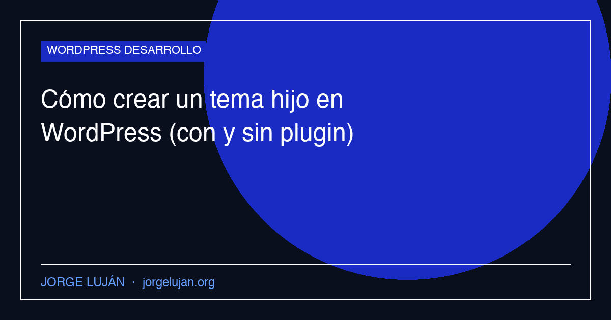 Cómo crear un tema hijo en WordPress (con y sin plugin)