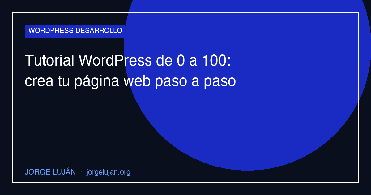 Tutorial WordPress de 0 a 100: crea tu página web paso a paso